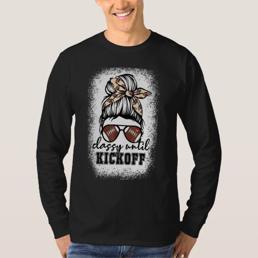 Bleached Classy Until Kickoff American Football Ga T-shirt (Voorkant)
