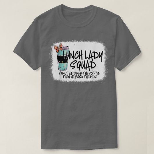 Bleached Lunch Lady Squad First We Drink T-shirt (Design voorkant)
