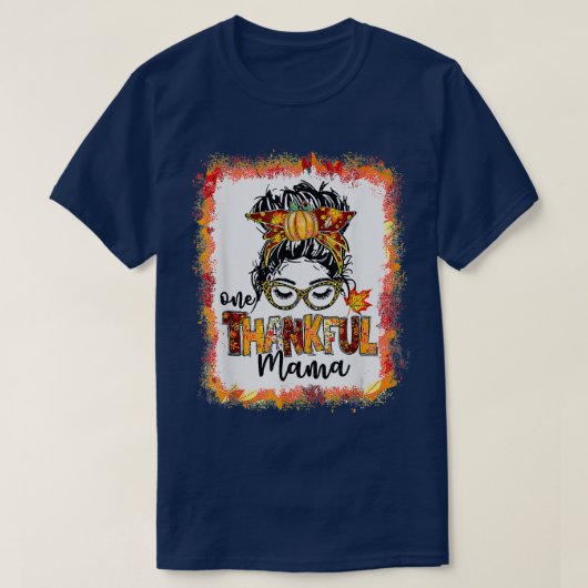 Bleached One Thankful Mama Messy Bun Fall Thanksgi T-shirt (Design voorkant)