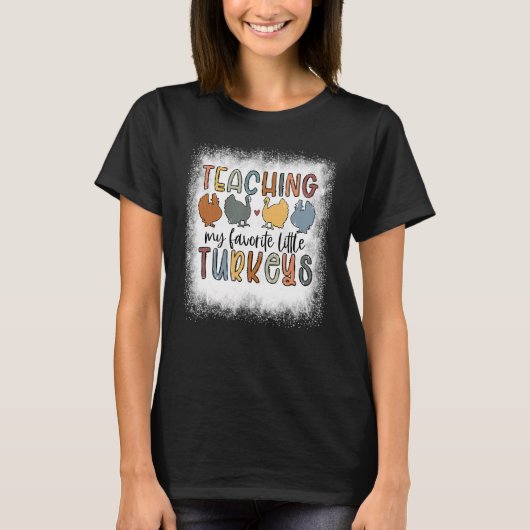 Bleached Teaching My Little Turkeys Teacher Thanks T-shirt (Voorkant)