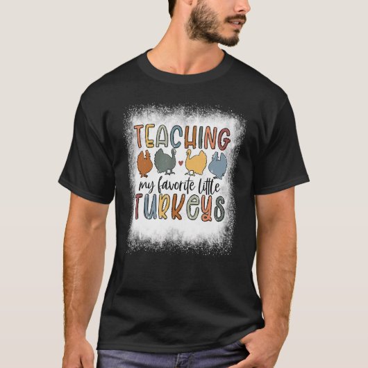 Bleached Teaching My Little Turkeys Teacher Thanks T-shirt (Voorkant)