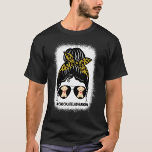 Bleaching Chocolate Lab Grandma Life Messy Bun Hai T-shirt