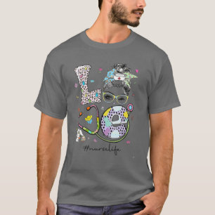 Bleaching LOVE NICU Nurse Life Messy Bun Stethosco T-shirt