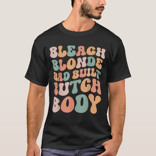 Bleekblond slecht gebouwd Butch Body Grappig T-shirt (Voorkant)