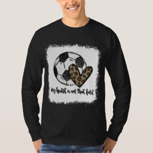 Bleken dat mijn hart op dat veld ligt. t-shirt