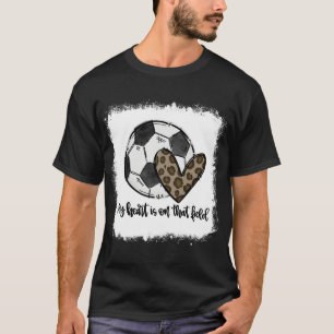 Bleken dat mijn hart op dat veld ligt. t-shirt