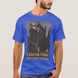 Bless Me Friar T-shirt