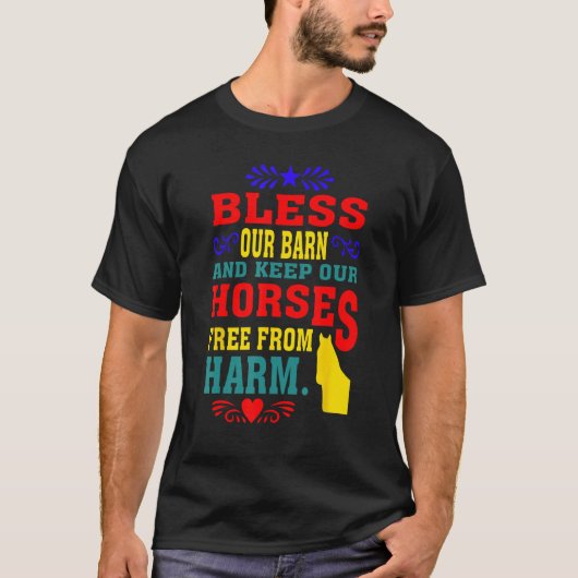 Bless Our Barn And Keep Our Horses Free From Harm  T-shirt (Voorkant)
