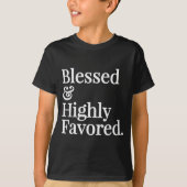 Blessed And Highly Favored Christian Gift  T-shirt (Voorkant)