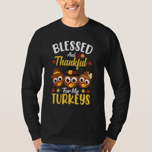 Blessed And Thankful For My Turkeys Thanksgiving 1 T-shirt (Voorkant)