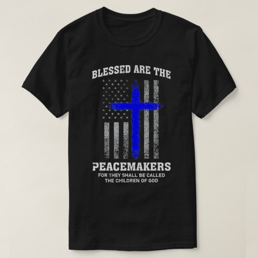 Blessed Are The Peacemakers Thin Blue Line Cross T-shirt (Design voorkant)