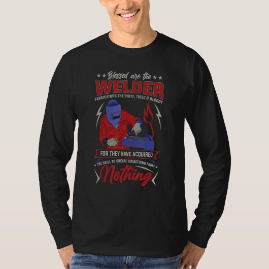 Blessed Are The Welder Fabricators The Dirty Tired T-shirt (Voorkant)