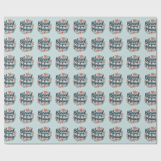 Blessed Beyond Measure Inspirerend bloemsierkunst Cadeaupapier (Vlak)