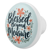 Blessed Beyond Measure Inspirerend bloemsierkunst Keramische Knop (Rechts)