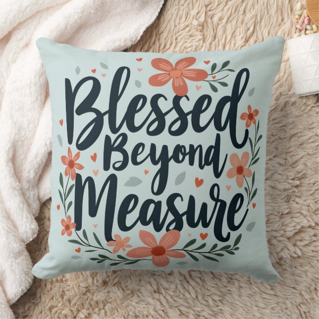 Blessed Beyond Measure Inspirerend bloemsierkunst Kussen (Deken)