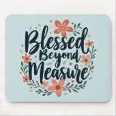 Blessed Beyond Measure Inspirerend bloemsierkunst Muismat (Voorkant)