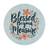 Blessed Beyond Measure Inspirerend bloemsierkunst Snijplank (Voorkant)