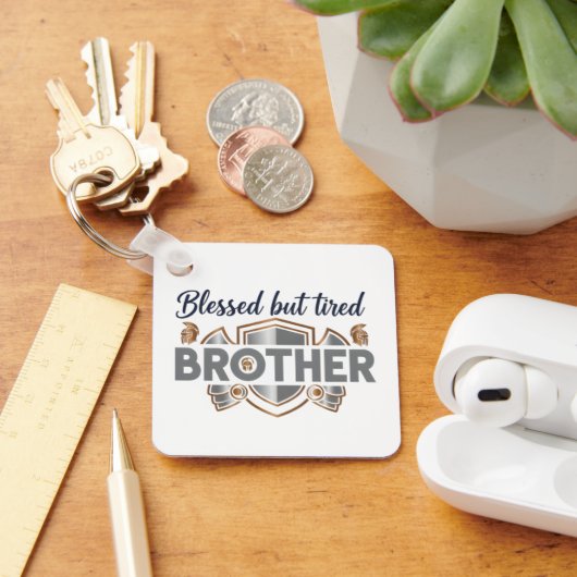 Blessed But Tired Brother Keychain (Bureau)