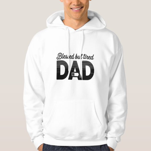 Blessed But Tired Dad Pullover Hoodie (Voorkant)