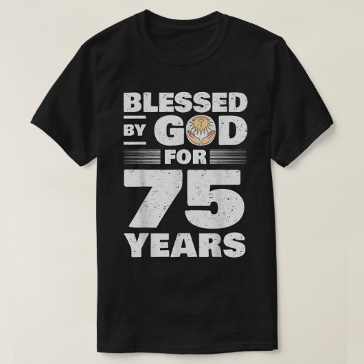 Blessed By God For 75 Years 75th Birthday T-shirt (Design voorkant)