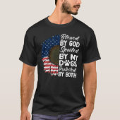 Blessed By God Spoiled By My Dogs Protected By Bot T-shirt (Voorkant)