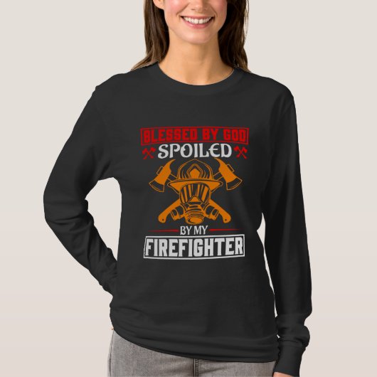 Blessed By God Spoiled By My Firefighter Girlfrien T-shirt (Voorkant)