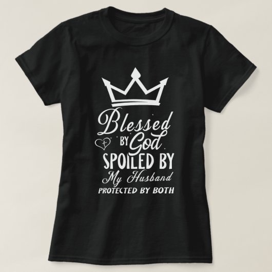 Blessed By God Spoiled By My Husband Crown Design  T-shirt (Design voorkant)