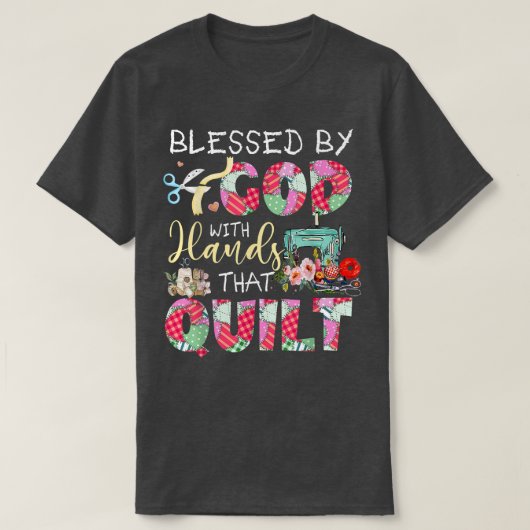 Blessed By God With Hands That Quilt T-shirt (Design voorkant)