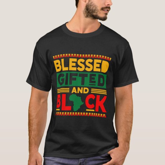 Blessed Gifted and Black Melanin African American. T-shirt (Voorkant)