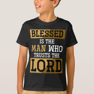 Blessed is het Man dat de heer Jezus Chris vertrou T-shirt