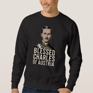 Blessed Karl of Austria Empire Christian Catholic Trui