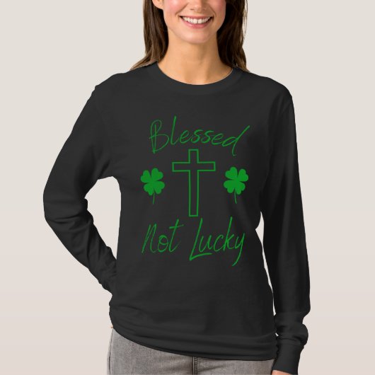 Blessed Not Lucky  Christian St Patricks Day  Cros T-shirt (Voorkant)