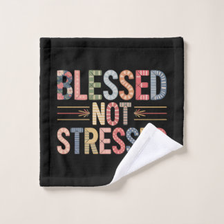 Blessed Not Stressed Wash Cloth Washandje