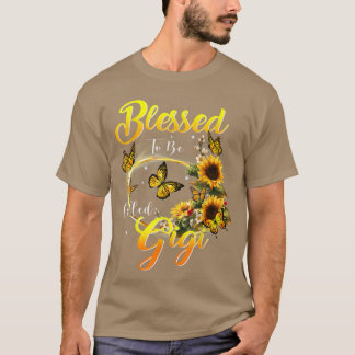 Blessed to be called Gigi  Sunflower Lovers Mom Gr T-shirt