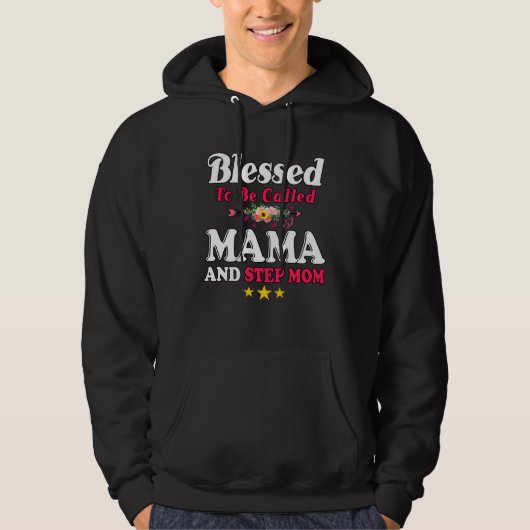 Blessed To Be Called MaMa and Step mom  Mother s D Hoodie (Voorkant)