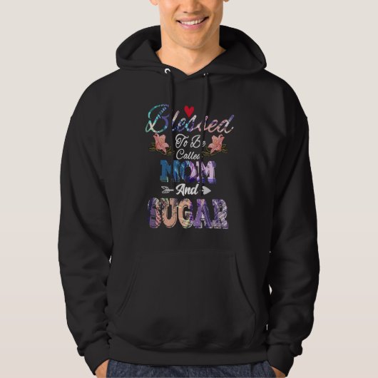 Blessed to Be Called Mom and Sugar  Cute Mother's  Hoodie (Voorkant)