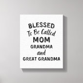 Blessed To Be Called MOM Grandma and Great Grandma Canvas Afdruk (Voorkant)