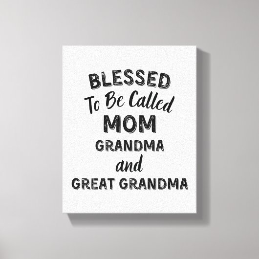 Blessed To Be Called MOM Grandma and Great Grandma Canvas Afdruk (Voorkant)