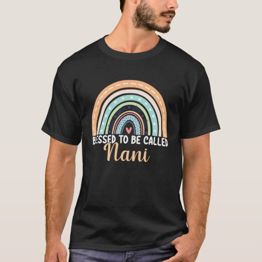 Blessed To Be Called Nani Rainbow Mother s Day Nan T-shirt (Voorkant)