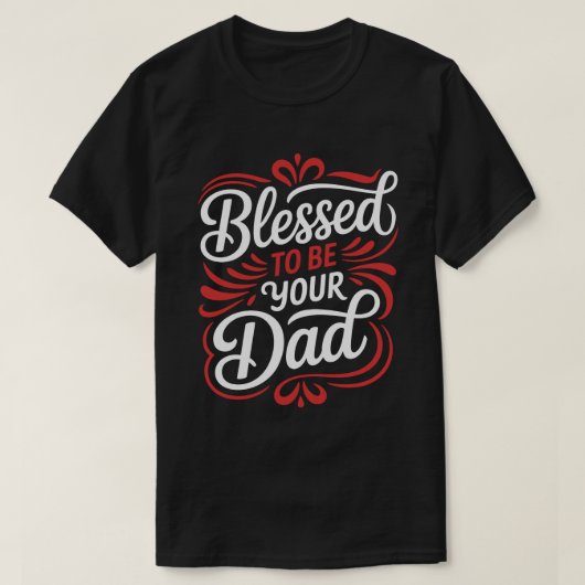Blessed To Be Your Dad Calligraphy Tee T-shirt (Design voorkant)