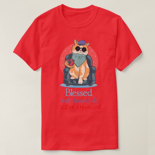 Blessed Well Dressed and Coffee Obsessed Funny Cat T-shirt (Design voorkant)