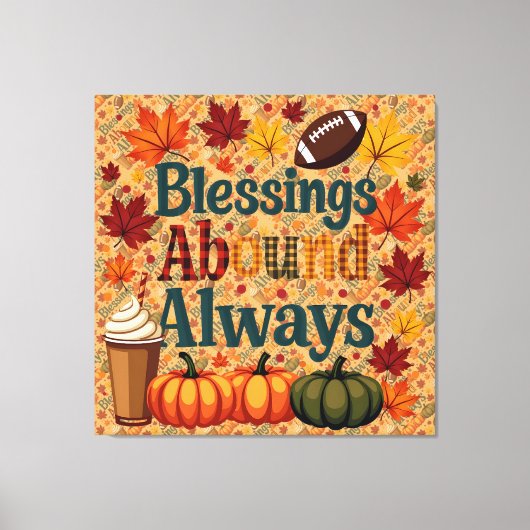Blessings Abound Always Autumn Design Canvas Afdruk (Voorkant)