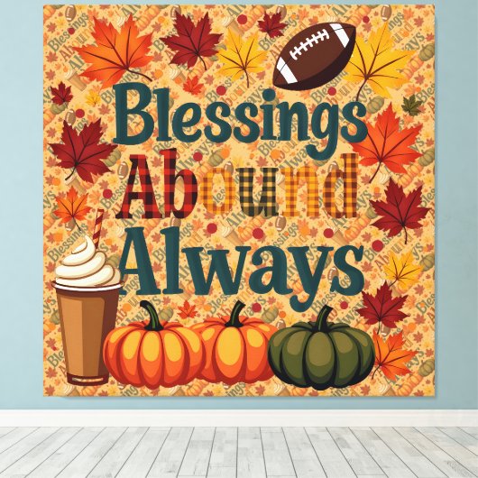 Blessings Abound Always Autumn Design Canvas Afdruk (Insitu (Houten vloer))