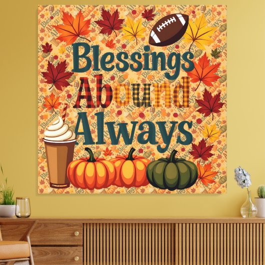 Blessings Abound Always Autumn Design Canvas Afdruk (Insitu (Woonkamer))
