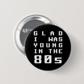Blij dat ik jong was in de jaren 80 ronde button 5,7 cm (Voorkant /achterkant)