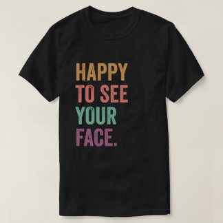 Blij Jouw Gezicht Te Zien Leraar Test Dag Grappig T-shirt
