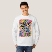 Blij Mensen Maken Mensen Blij T-shirt (Voorkant volledig)