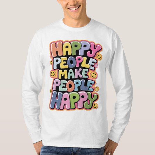 Blij Mensen Maken Mensen Blij T-shirt (Voorkant)