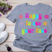 Blij om je gezicht leraar Tshirt te zien