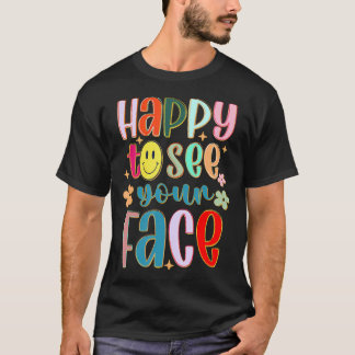 Blij om je gezicht terug te zien op school Leraar T-shirt
